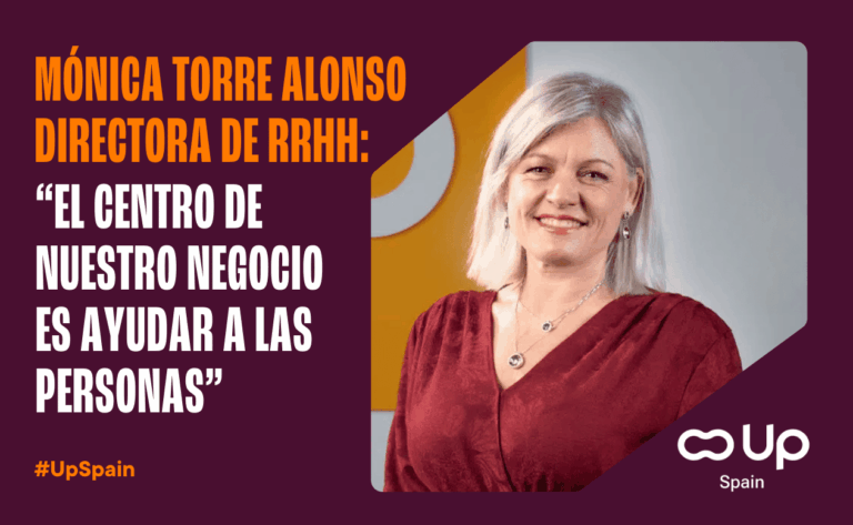 Mónica Torre Alonso, directora de recursos humanos de Up Spain_ “El centro de nuestro negocio es ayudar a las personas y eso también se aplica internamente”